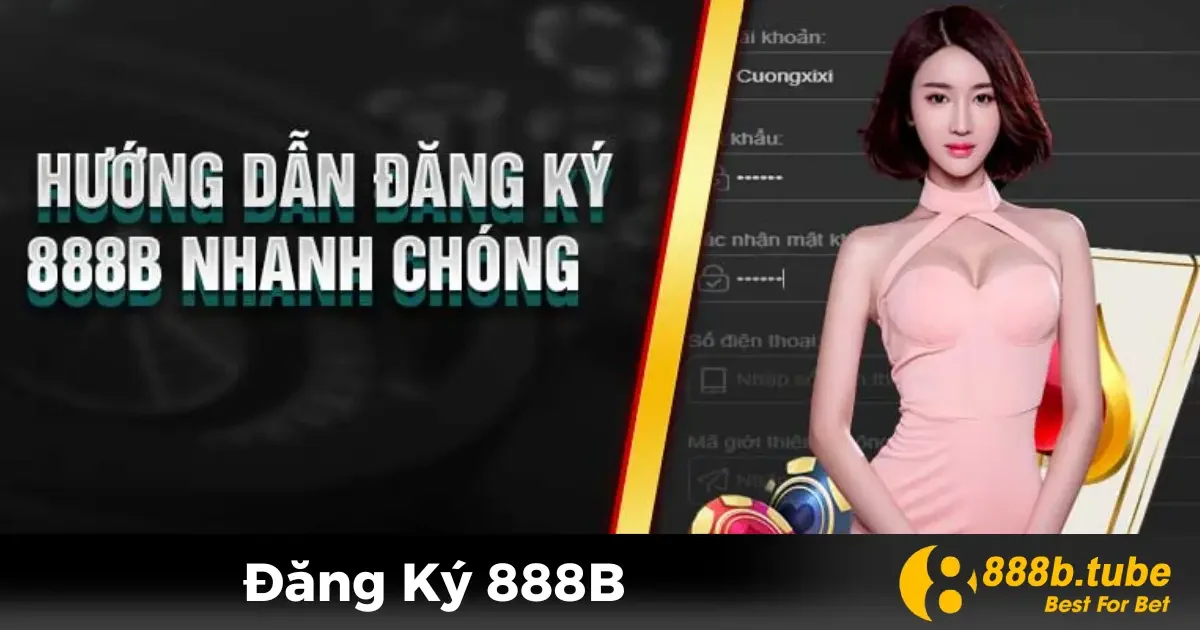 Hướng dẫn đăng ký tài khoản 888B chỉ trong vài phút