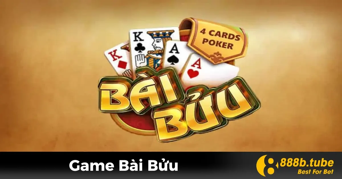 Game Bài Bửu Là Gì? Tìm Hiểu Luật Chơi