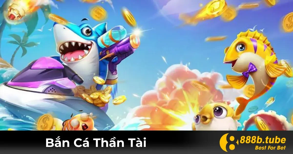 Game Bắn Cá Thần Tài Là Gì? Đặc Điểm Nổi Bật